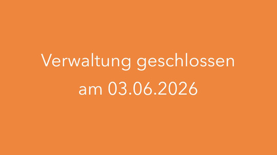 Verwaltung geschlossen am 03.06.26